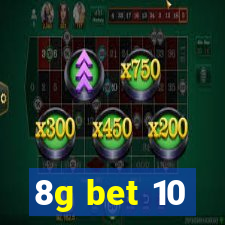 8g bet 10